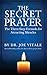 The Secret Prayer: The Three-Step Formula for Attracting Miracles