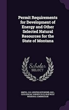 Hardcover Permit Requirements for Development of Energy and Other Selected Natural Resources for the State of Montana Book