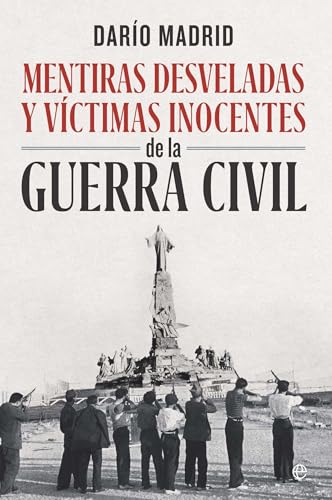 Mentiras desveladas y víctimas inocentes de la Guerra Civil (Historia)