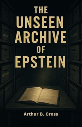 The Unseen Archive of Epstein: Inside the Files, Networks, and Failures