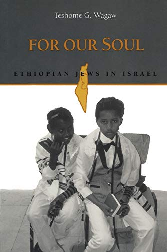 For Our Soul: Ethiopian Jews in Israel (Raphael Patai Series in Jewish Folklore and Anthropology)