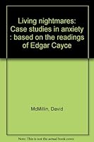 Living nightmares: Case studies in anxiety : based on the readings of Edgar Cayce B0006F1CNS Book Cover