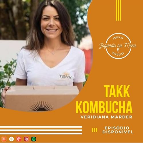 EP 02 - Veridiana Marder - Takk Kombucha