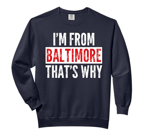 I'M FROM BALTIMORE THAT'S WHY - Funny Saying Sarcastic Comfort