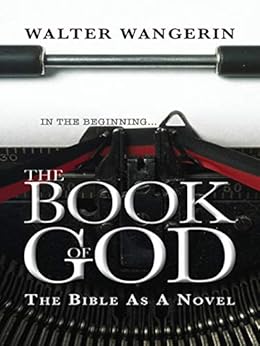The Book of God: The Bible as a Novel by [Walter Wangerin]