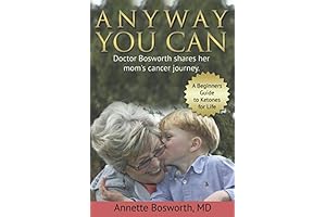 Annette Bosworth M.D. - Paperback Anyway You CAN: Doctor Bosworth Shares Her...