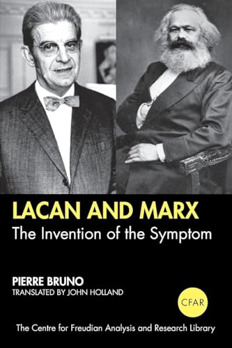 Lacan and Marx: The Invention of the Symptom (The Centre for Freudian Analysis and Research Library (CFAR))