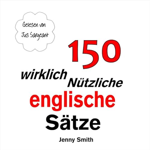 150 Wirklich N&uuml;tzliche Englische S&auml;tze [150 Really Useful English Sentences] Audiolivro Por Jenny Smith capa
