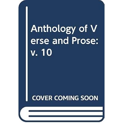 Anthology of Verse and Prose: v. 10