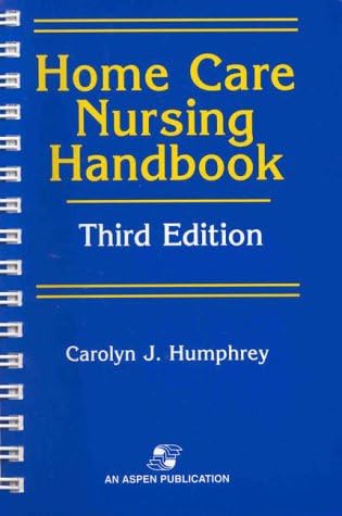 Home Care Nursing Handbook 3rd Edition
