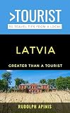 Greater Than a Tourist- Latvia : 50 Travel Tips from a Local (Greater Than a Tourist: Worldwide Travel Tips from Locals with Local Advice, Hidden Gems, Cultural Insights, and Authentic Exper)