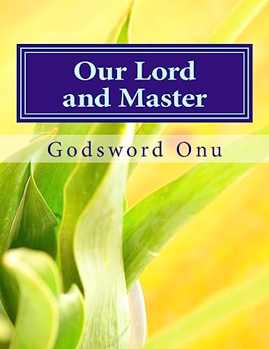 Our Lord and Master: The One That Owns Us and Is Worthy of All Our Submission