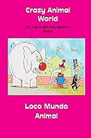 Crazy Animal World: Loco Mundo Animal 1514277107 Book Cover