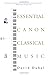 The Essential Canon of Classical Music