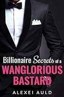 Billionaire Secrets of a Wanglorious Bastard 0692516786 Book Cover
