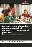 An enactive and psycho-phenomenological approach to professional gestures 6208984378 Book Cover