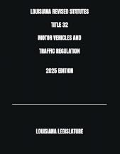 LOUISIANA REVISED STATUTES TITLE 32 MOTOR VEHICLES AND TRAFFIC REGULATION 2025 EDITION
