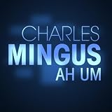 Charles Mingus Ah Um