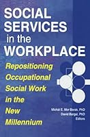 Social Services in the Workplace: Repositioning Occupational Social Work in the New Millennium 0789008483 Book Cover