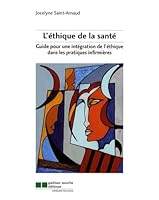 Ethique de la santé: Guide pour une intégration de l'éthique dans les pratiques infirmières 2896320237 Book Cover