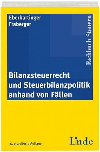 Bilanzsteuerrecht und Steuerbilanzpolitik anhand von Fällen (Linde Lehrbuch)