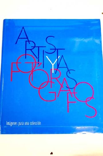 Artistas y fotografos : imagenes para una coleccion