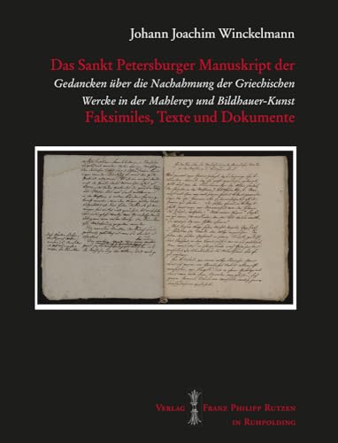 Das Sankt Petersburger Manuskript Der Gedancken Uber Die Nachahmung Der Griechischen Wercke in Der Mahlerey Und Bildhauer-Kunst: Faksimiles, Texte Und ... Winckelmann-Forschungen) (German Edition)