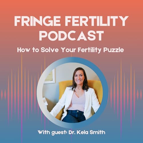 How to Solve Your Fertility Puzzle with Dr. Kela Smith Podcast Por arte de portada
