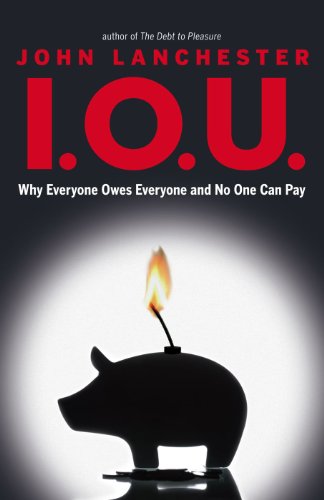 Cover of I.O.U.: Why Everyone Owes Everyone and No One Can Pay