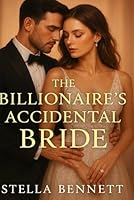 The Billionaire's Accidental Bride: A Vegas Marriage of Convenience Romance B0F2YJXQXY Book Cover