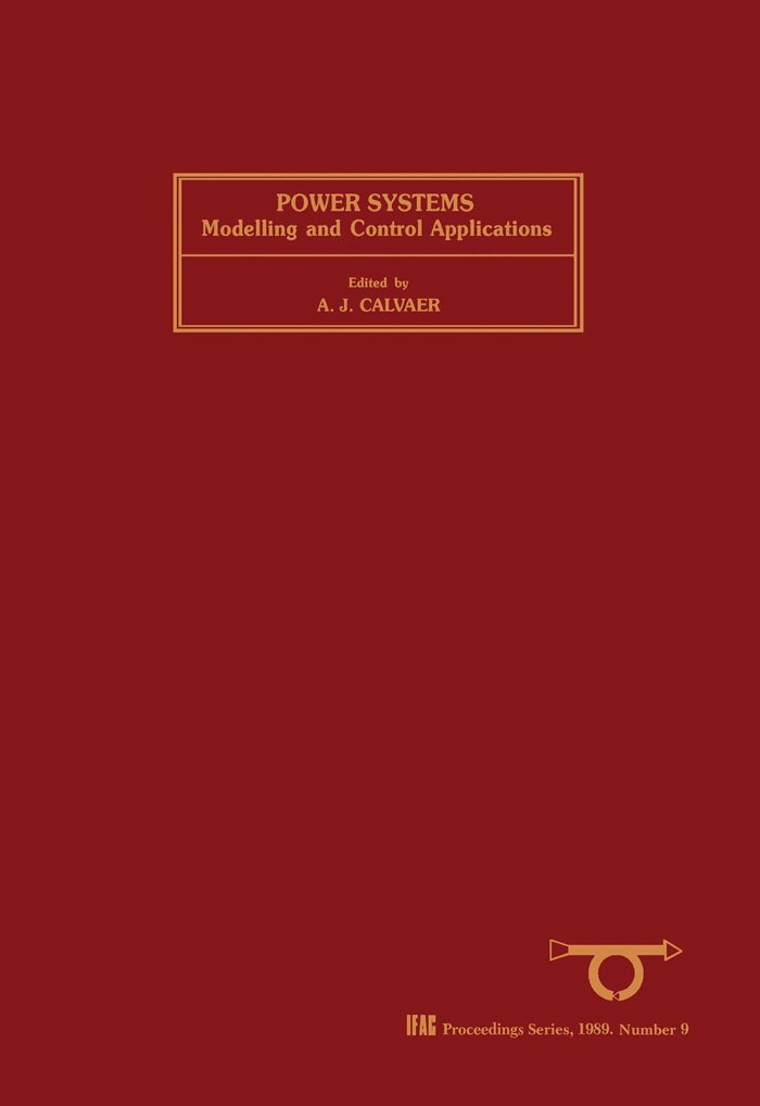 Power Systems: Modelling and Control Applications: Selected Papers from the IFAC Symposium, Brussels, Belgium, 5-8 September 1988 (IFAC Symposia Series)