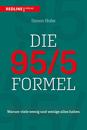 Die 95/5-Formel: Warum viele wenig und wenige alles haben (German Edition)