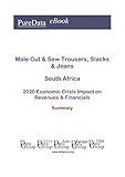  Male Cut & Sew Trousers, Slacks & Jeans South Africa Summary: 2020 Economic Crisis Impact on Revenues & Financials (English Edition)