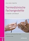 Tiermedizinische Fachangestellte in Schule und Beruf: Begründet von Susanne Geyer und Arthur Grabner