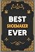 Best Shoemaker Ever: Personalized Notebook - Journal Gift Ideas for Shoemaker | 6x9 inch, Over 120 Pages Blank Lined Journal Notebook Perfect for Birthday Party, Anniversary, Christmas or Occasion
