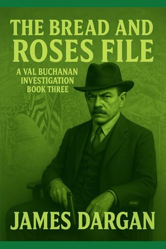 The Bread and Roses File: A Val Buchanan Investigation Book Three