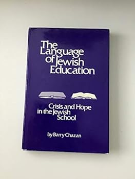 The language of Jewish education: Crisis and hope in the Jewish school