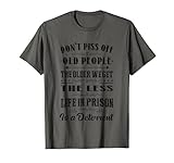 Don't Piss Off Old People Funny Gag Gifts for Elderly People T-Shirt