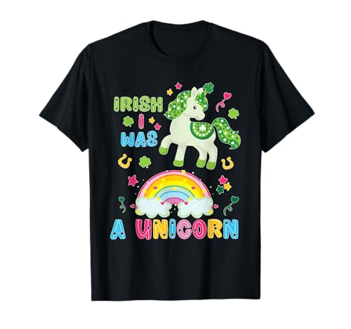 Irish I WAS A Unicorn Paddys Day Girl Loves St Pattys Day Maglietta