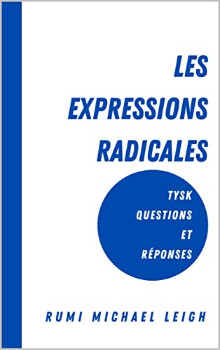 Les expressions radicales : TYSK (Questions et Réponses)