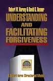 Understanding and Facilitating Forgiveness (Strategic Pastoral Counseling Resources)