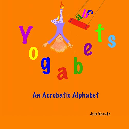 Yogabets: An Acrobatic Alphabet: children's picture book and bedtime story