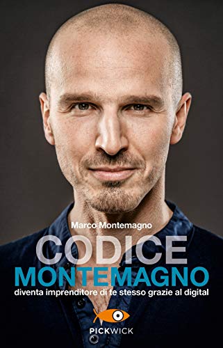 Codice Montemagno. Diventa imprenditore di te stesso grazie al digit