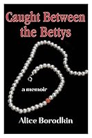 Caught Between the Bettys: a memoir 099668770X Book Cover