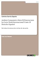 An�lisis Comparativo Entre El Proceso Ante La Corte Penal Internacional Y Ante El Derecho Espa�ol: De la fase de instrucci�n a la fase de ejecuci�n 3656954046 Book Cover