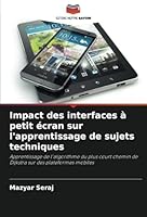 Impact des interfaces à petit écran sur l'apprentissage de sujets techniques: Apprentissage de l'algorithme du plus court chemin de Dijkstra sur des plateformes mobiles (French Edition) 6208788013 Book Cover