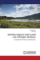 Salinity Impact and Land use Change Analysis: Using Multi-Temporal Satellite Data 3659311103 Book Cover