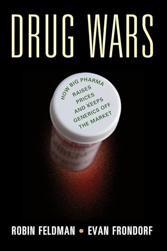 Drug Wars: How Big Pharma Raises Prices and Keeps Generics off the Market