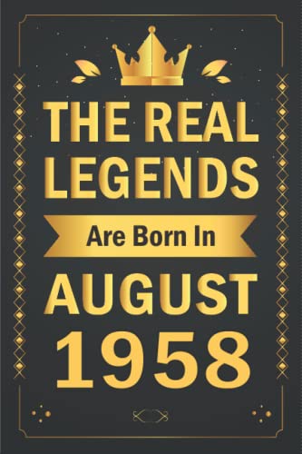 64th Birthday Gifts for Men: The Real Legends Are Born In August 1958: Happy 64th Birthday, 64 Years Old Gift Ideas for Men, Him, Uncle, 64 Years Old ... gifts for her... Funny Card Alternative.