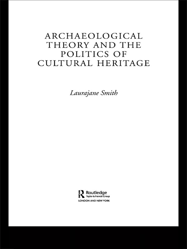 Archaeological Theory and the Politics of Cultural Heritage      1st Edition, Kindle Edition